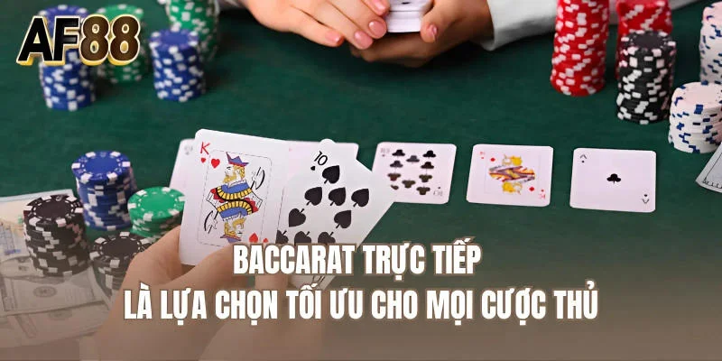 Baccarat trực tiếp là lựa chọn tối ưu cho mọi cược thủ