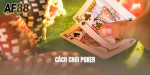 Cách chơi poker