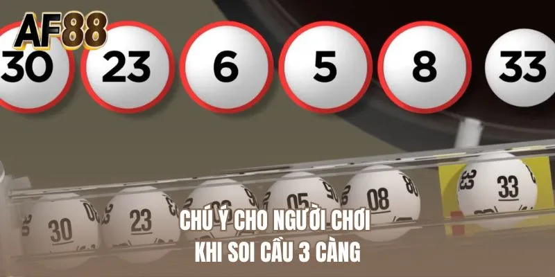 Chú ý cho người chơi khi soi cầu 3 càng