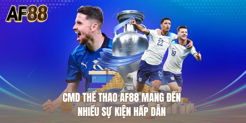 CMD Thể Thao AF88 mang đến nhiều sự kiện hấp dẫn
