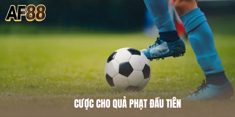 Cược cho quả phạt đầu tiên