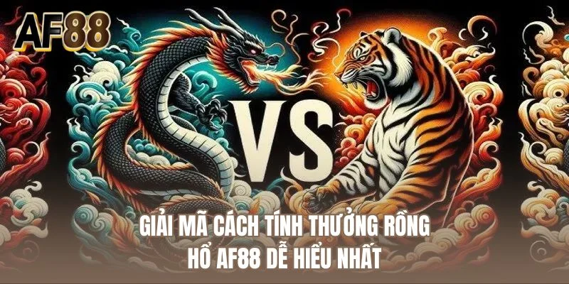 Giải mã cách tính thưởng rồng hổ AF88 dễ hiểu nhất