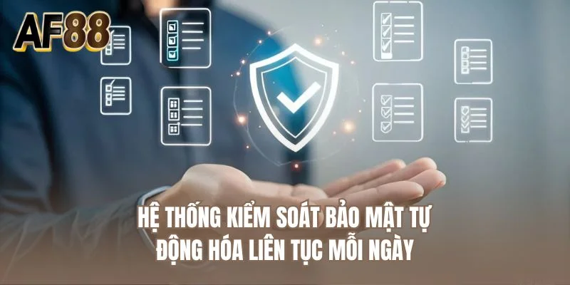 Hệ thống kiểm soát bảo mật tự động hóa liên tục mỗi ngày