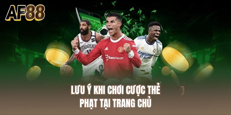 Lưu ý khi chơi cược thẻ phạt tại trang chủ
