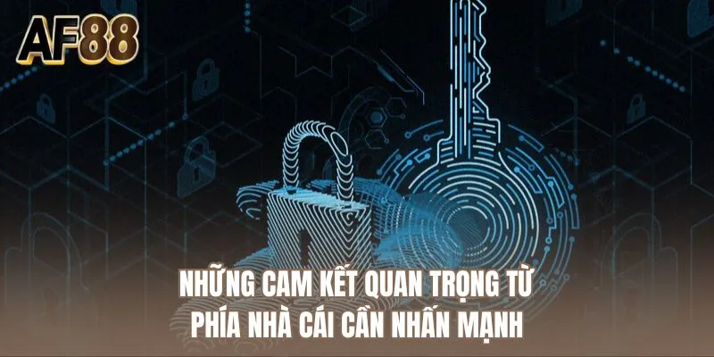 Những cam kết quan trọng từ phía nhà cái cần nhấn mạnh
