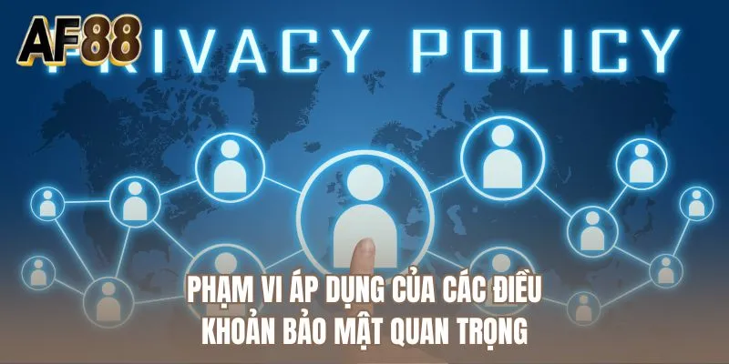 Phạm vi áp dụng của các điều khoản bảo mật quan trọng