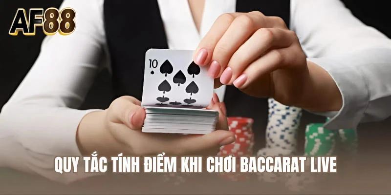 Quy tắc tính điểm khi chơi baccarat live 