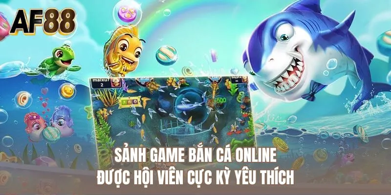 Sảnh game bắn cá online được hội viên cực kỳ yêu thích