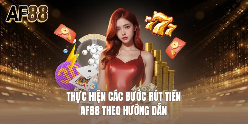 Thực hiện các bước rút tiền AF88 theo hướng dẫn