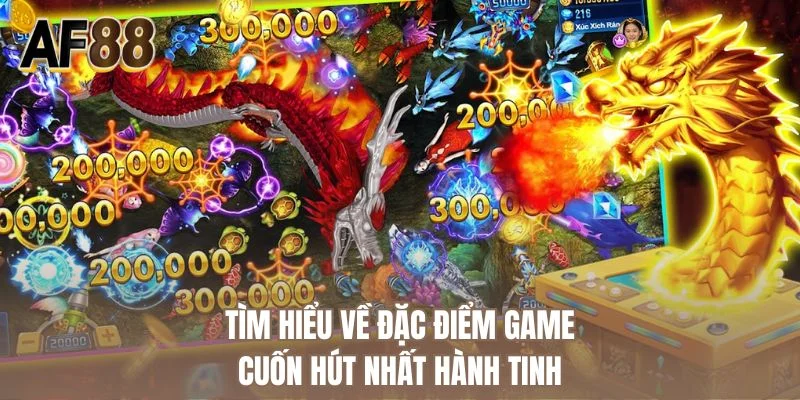 Tìm hiểu về đặc điểm game cuốn hút nhất hành tinh