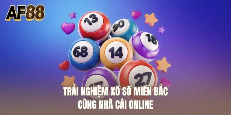 Trải nghiệm xổ số miền Bắc cùng nhà cái online